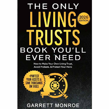 2025/2026 Edition: The Only Living Trusts Book You'll Ever Need