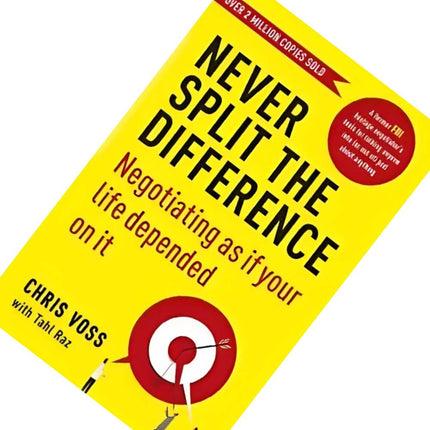 Never Split the Difference Book: Negotiating as If Life Depended on It
