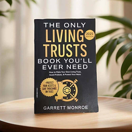 2025/2026 Edition: The Only Living Trusts Book You'll Ever Need